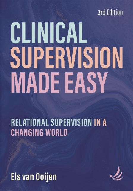Clinical Supervision Made Easy, Third Edition: Relational supervision in a changing world