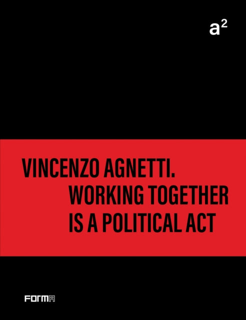 a² Vincenzo Agnetti. Working together is a political act