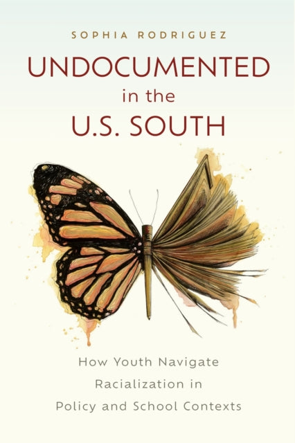 Undocumented in the U.S. South: How Youth Navigate Racialization in Policy and School Contexts