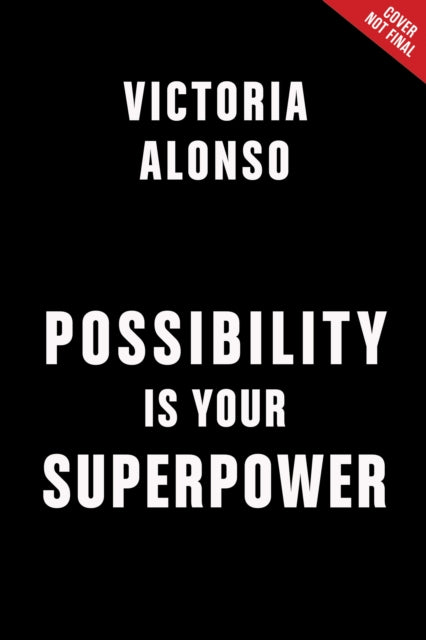 Possibility Is Your Superpower: Unlock Your Endless Potential