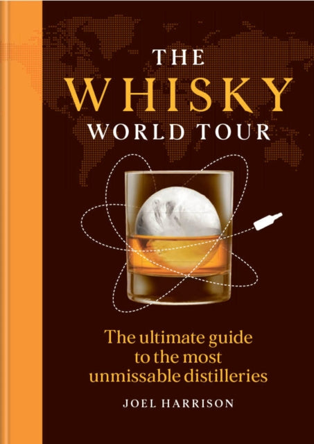 The Whisky World Tour: A curated guide to unforgettable distilleries and their whiskies