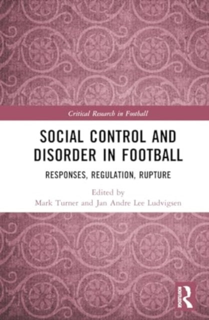 Social Control and Disorder in Football: Responses, Regulation, Rupture