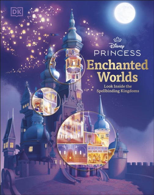 Disney Princess Enchanted Worlds: Look Inside the Spellbinding Kingdoms