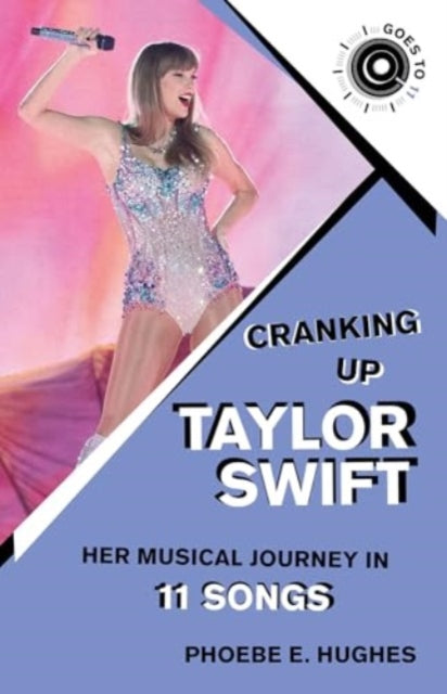 Cranking Up Taylor Swift: Her Musical Journey in 11 Songs