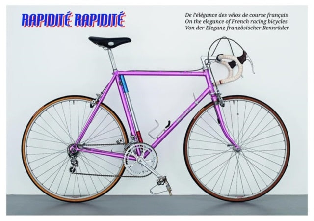 Rapidite Rapidite: On the elegance of French racing bicycles