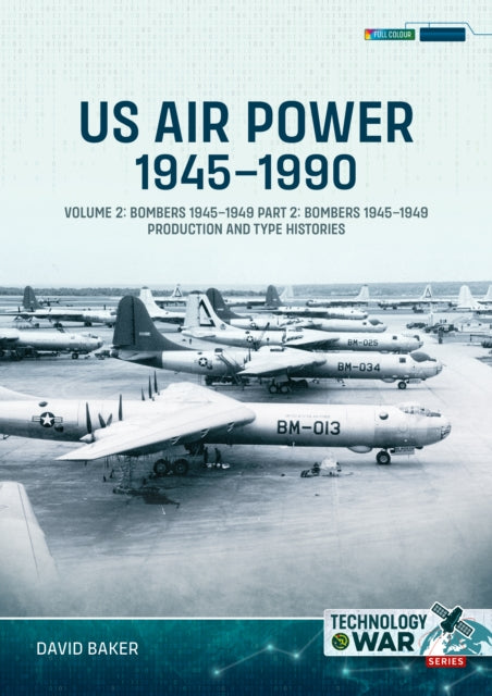 US Air Power, 1945-1990 Volume 2 Bombers 1945-1949: Part 2: Bomber Requirements, Bomber Types and Experimental Prototypes