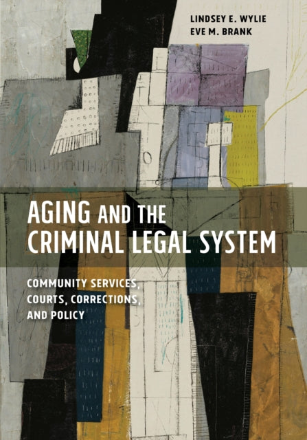 Aging and the Criminal Legal System: Community Services, Courts, Corrections, and Policy