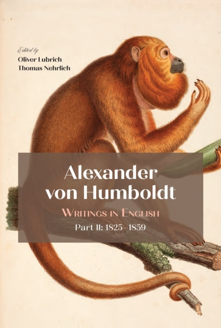 Alexander Von Humboldt: Writings in English, Part II: 1825–1859