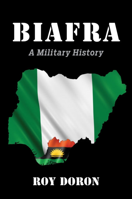Biafra: A Military History