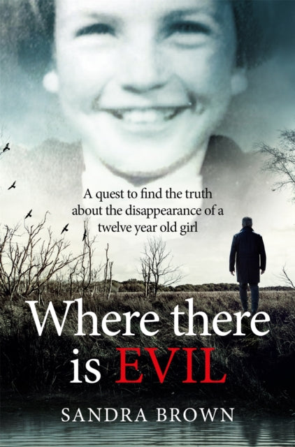 Where There Is Evil: An Extraordinary Quest to Find the Truth about the Disappearance of an Eleven-Year-Old Girl