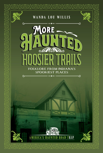 More Haunted Hoosier Tales: Folklore from Indiana's Spookiest Places