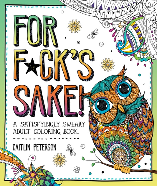 For F*ck's Sake: A Satisfyingly Sweary Adult Coloring Book