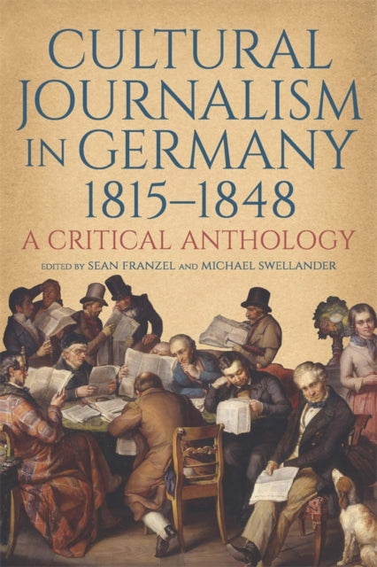 Cultural Journalism in Germany, 1815–1848: A Critical Anthology