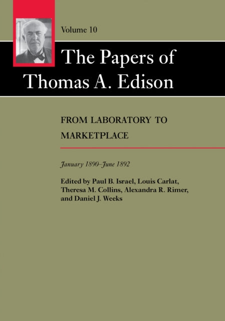 The Papers of Thomas A. Edison: From Laboratory to Marketplace, January 1890–June 1892