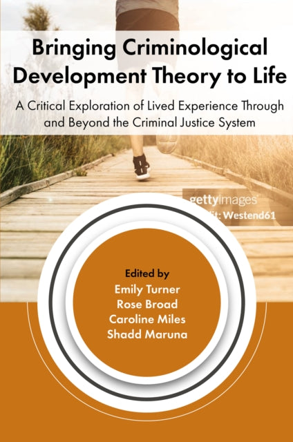 Bringing Criminological Theory to Life: A Lived Experience Approach to Crime and Desistance