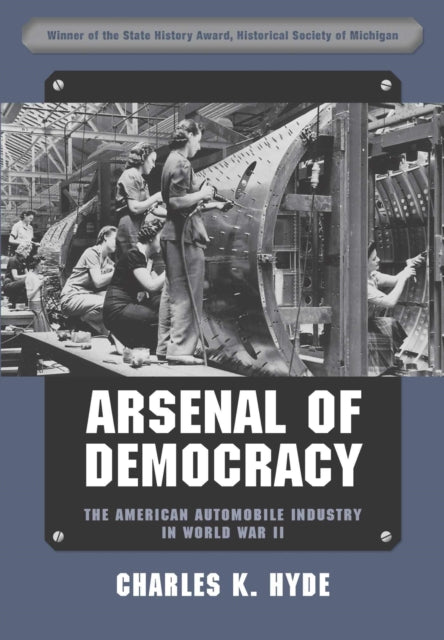 Arsenal of Democracy: The American Automobile Industry in World War II