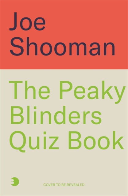 The Peaky Blinders Quiz Book: A criminally good quiz book, by order of the Peaky Blinders...