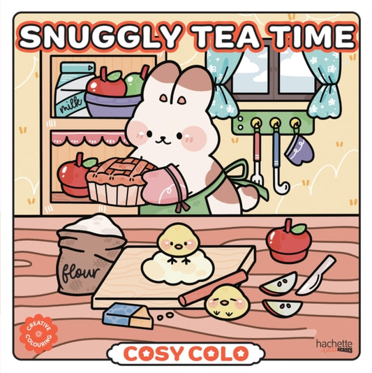 Snuggly Tea Time - Cosy Colo: A creative colouring book to enjoy tea time with adorable animals and sweet treats.