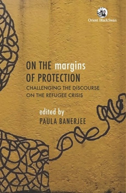 On the Margins of Protection: Challenging the Discourse on the Refugee Crisis