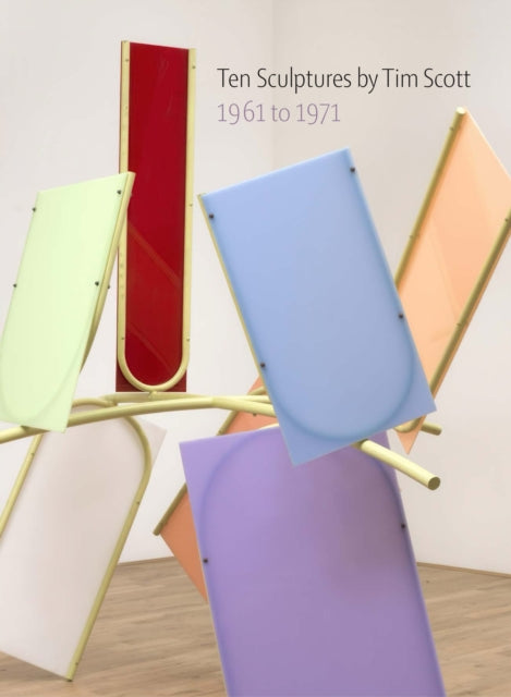 Ten Sculptures by Tim Scott: 1961 to 1971