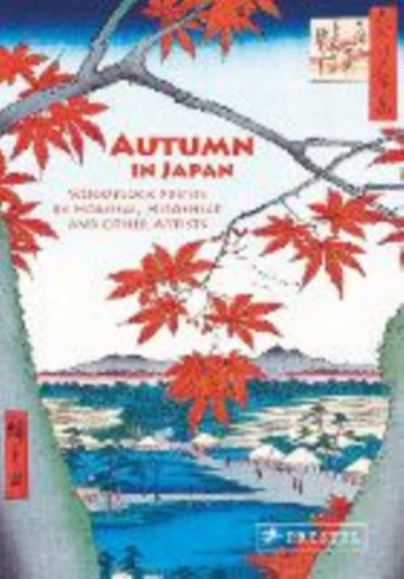 Autumn in Japan: Woodblock Prints by Hokusai, Hiroshige and Other Artists