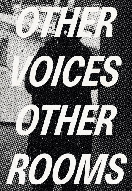 Other Voices, Other Rooms: An Exhibition as Memory for a Future