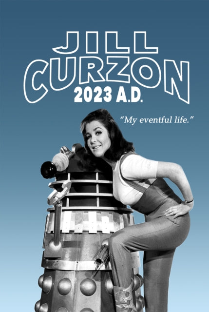 Jill Curzon - 2023 AD: My Eventful Life