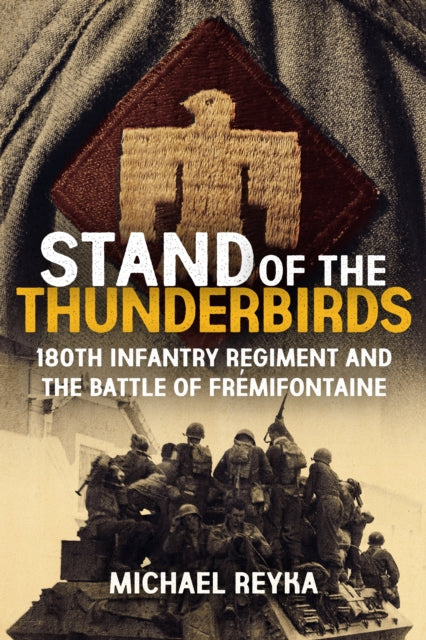 Stand of the Thunderbirds: 180th Infantry Regiment and the Battle of Fremifontaine