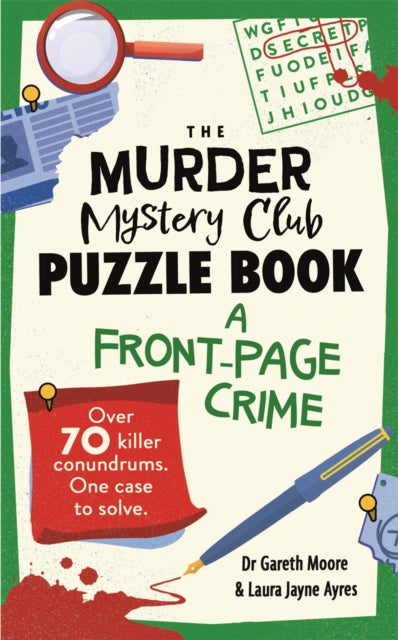 The Murder Mystery Club Puzzle Book: A Front-page Crime: Over 70 Killer Conundrums. One Case to Solve