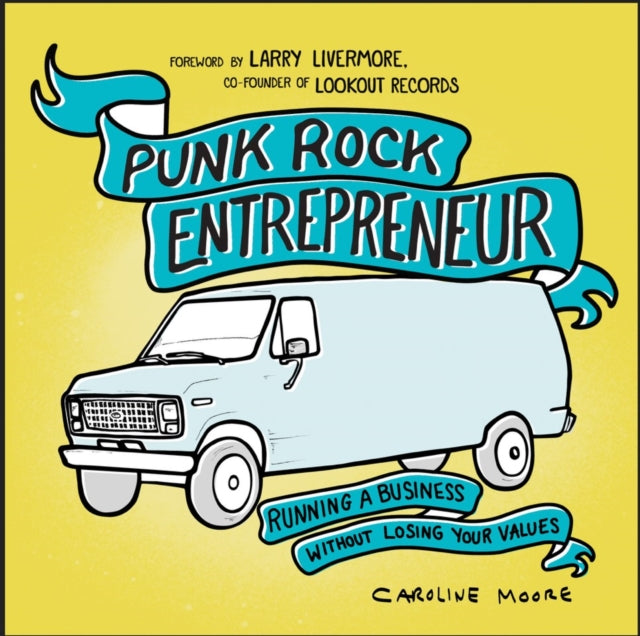 Punk Rock Entrepreneur, 2nd Ed.: Running a Business Without Losing Your Values