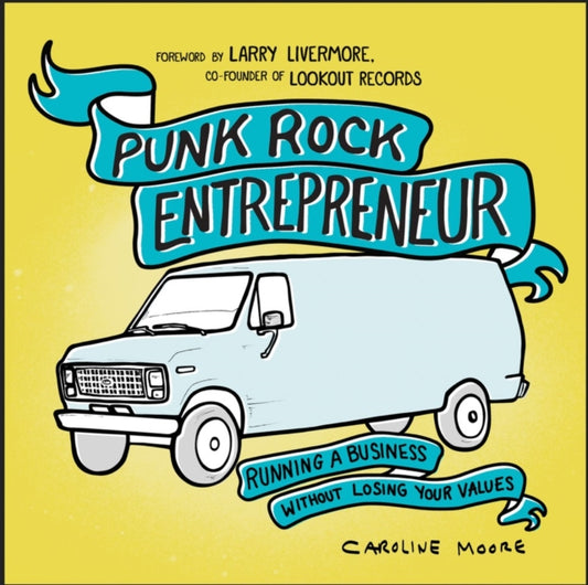 Punk Rock Entrepreneur, 2nd Ed.: Running a Business Without Losing Your Values
