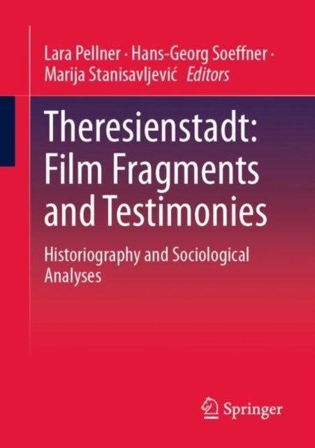 Theresienstadt: Film Fragments and Testimonies: Historiography and Sociological Analyses