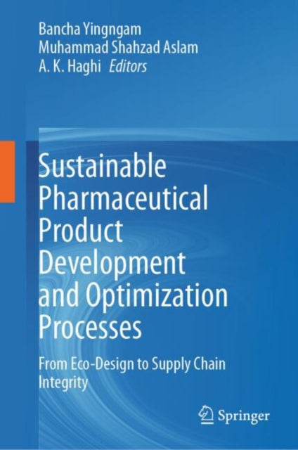 Sustainable Pharmaceutical Product Development and Optimization Processes: From Eco-Design to Supply Chain Integrity
