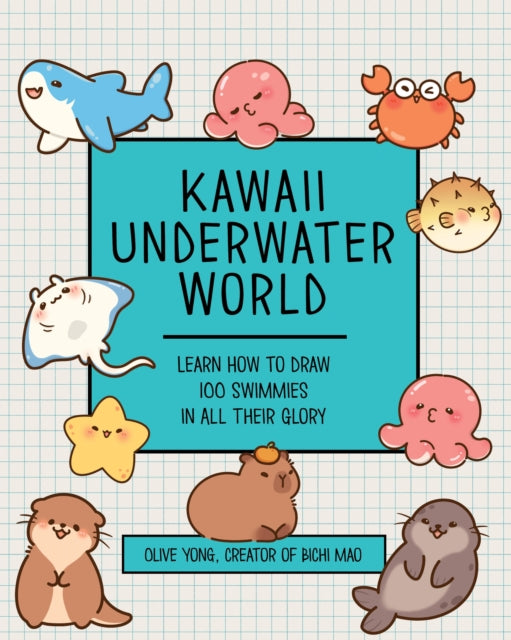 Kawaii Underwater World: Learn How to Draw 80 Adorable Sea Creatures