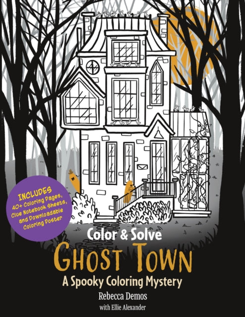 Color & Sleuth: Ghost Town: A Spooky Coloring Mystery - Includes 40+ Coloring Pages, Clue Notebook Sheets, and Downloadable Coloring Poster