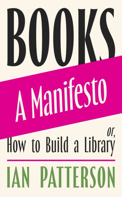 Books - A Manifesto: Or, How to Build a Library