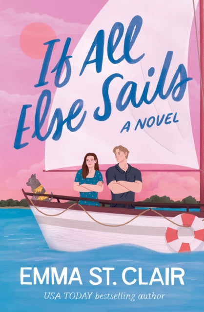 If All Else Sails: A Sweet Grumpy-Sunshine Rom-Com