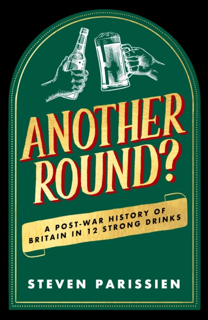 Another Round?: A Post-War History of Britain in Twelve Drinks