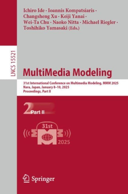 MultiMedia Modeling: 31st International Conference on Multimedia Modeling, MMM 2025, Nara, Japan, January 8–10, 2025, Proceedings, Part II
