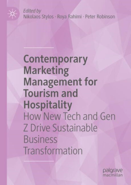 Contemporary Marketing Management for Tourism and Hospitality: How New Tech and Gen Z Drive Sustainable Business Transformation