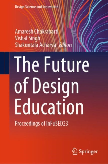 The Future of Design Education: Proceedings of InFuSED23