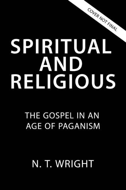 Spiritual and Religious: The Gospel in an Age of Paganism