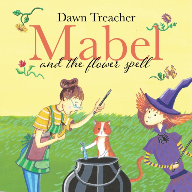 Mabel and the Flower Spell: When Magic Meets Gardening, One Witch's Blooms Cause Big Trouble