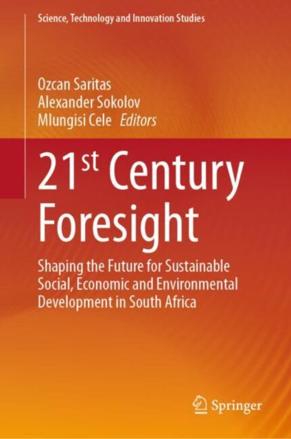 21st Century Foresight: Shaping the Future for Sustainable Social, Economic and Environmental Development in South Africa