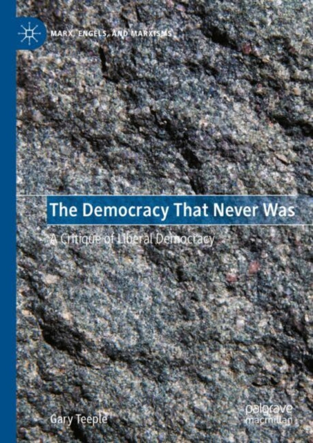 The Democracy That Never Was: A Critique of Liberal Democracy