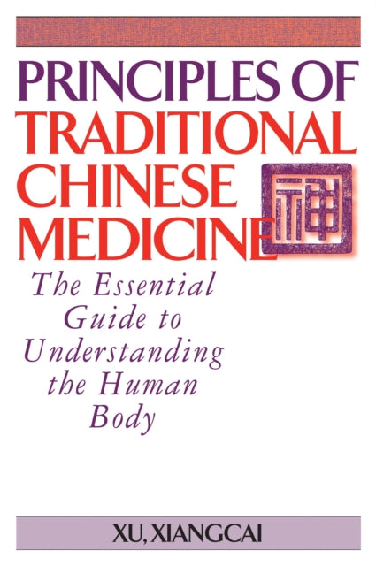 Principles of Traditional Chinese Medicine: The Essential Guide to Understanding the Human Body