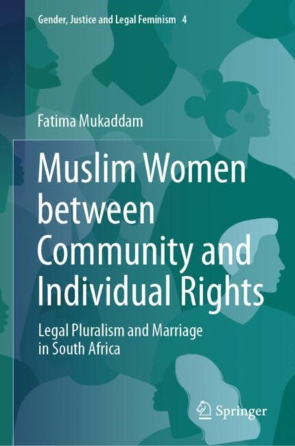 Muslim Women between Community and Individual Rights: Legal Pluralism and Marriage in South Africa