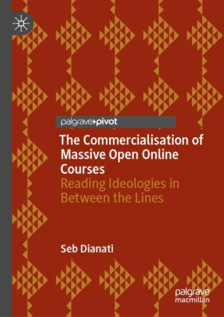 The Commercialisation of Massive Open Online Courses: Reading Ideologies in Between the Lines