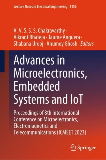 Advances in Microelectronics, Embedded Systems and IoT: Proceedings of 8th International Conference on Microelectronics, Electromagnetics and Telecommunications (ICMEET 2023)
