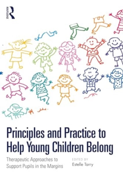 Principles and Practice to Help Young Children Belong: Therapeutic Approaches to Support Pupils in the Margins